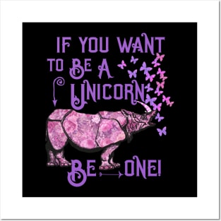 If you want to be a unicorn, be one. Posters and Art